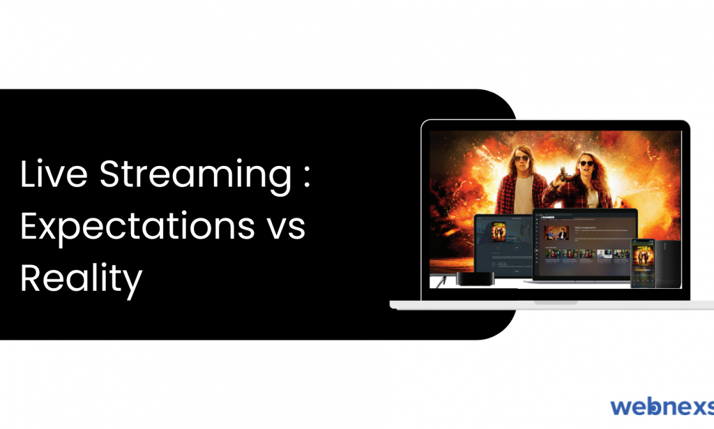 Live streaming: Expectations vs Reality